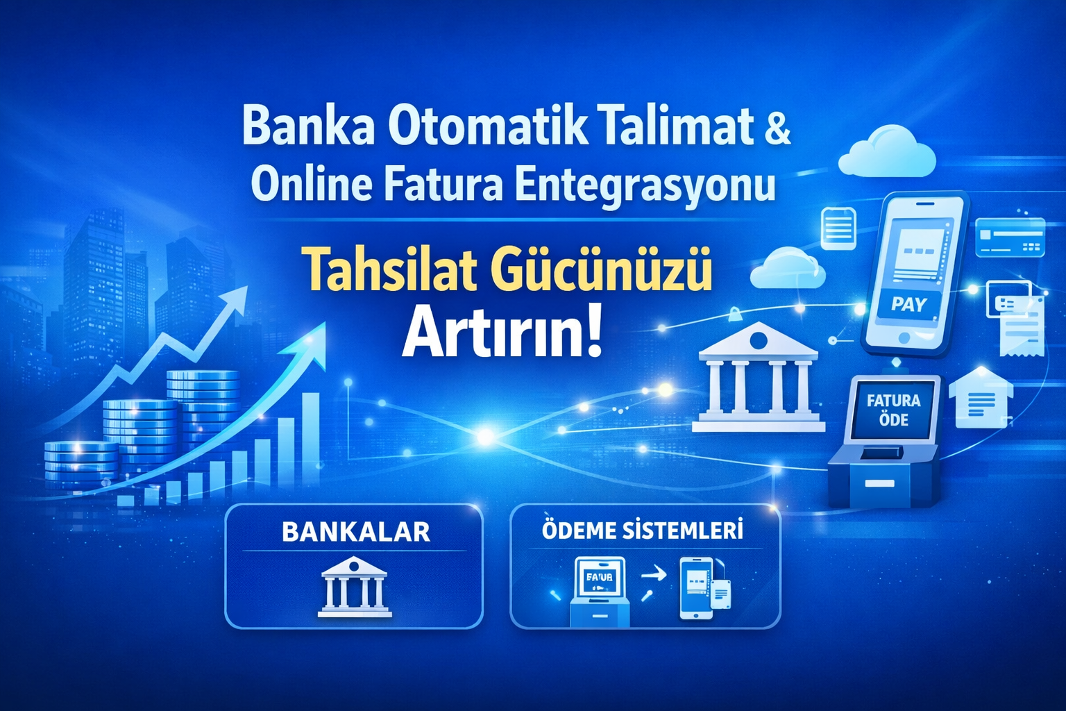 Banka Otomatik Talimat ve Online Fatura Entegrasyonu ile Tahsilat Gücünüzü Artırın